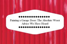 Painting a Garage Door: The Absolute Worst Advice We Have Heard